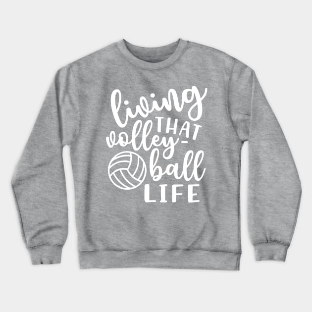 Living That Volleyball Life Crewneck Sweatshirt by GlimmerDesigns